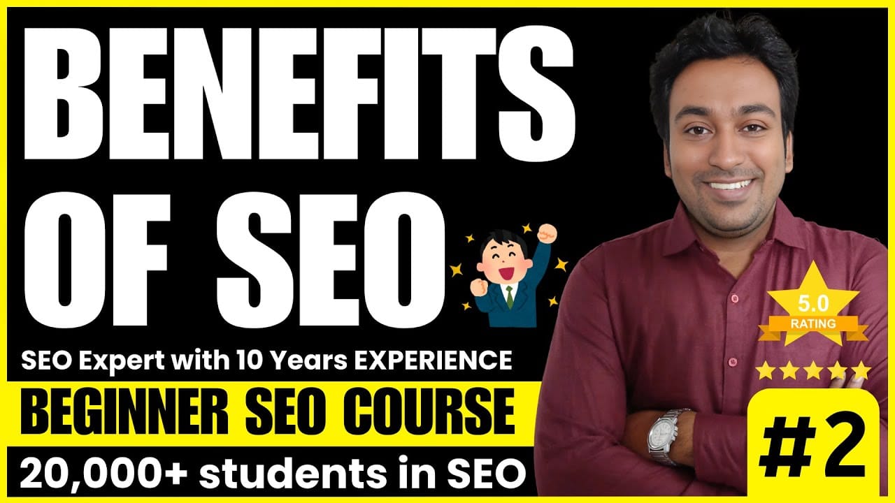 Benefits of SEO video thumbnail from lesson 2 of my beginner SEO course on the advantages of SEO for a business