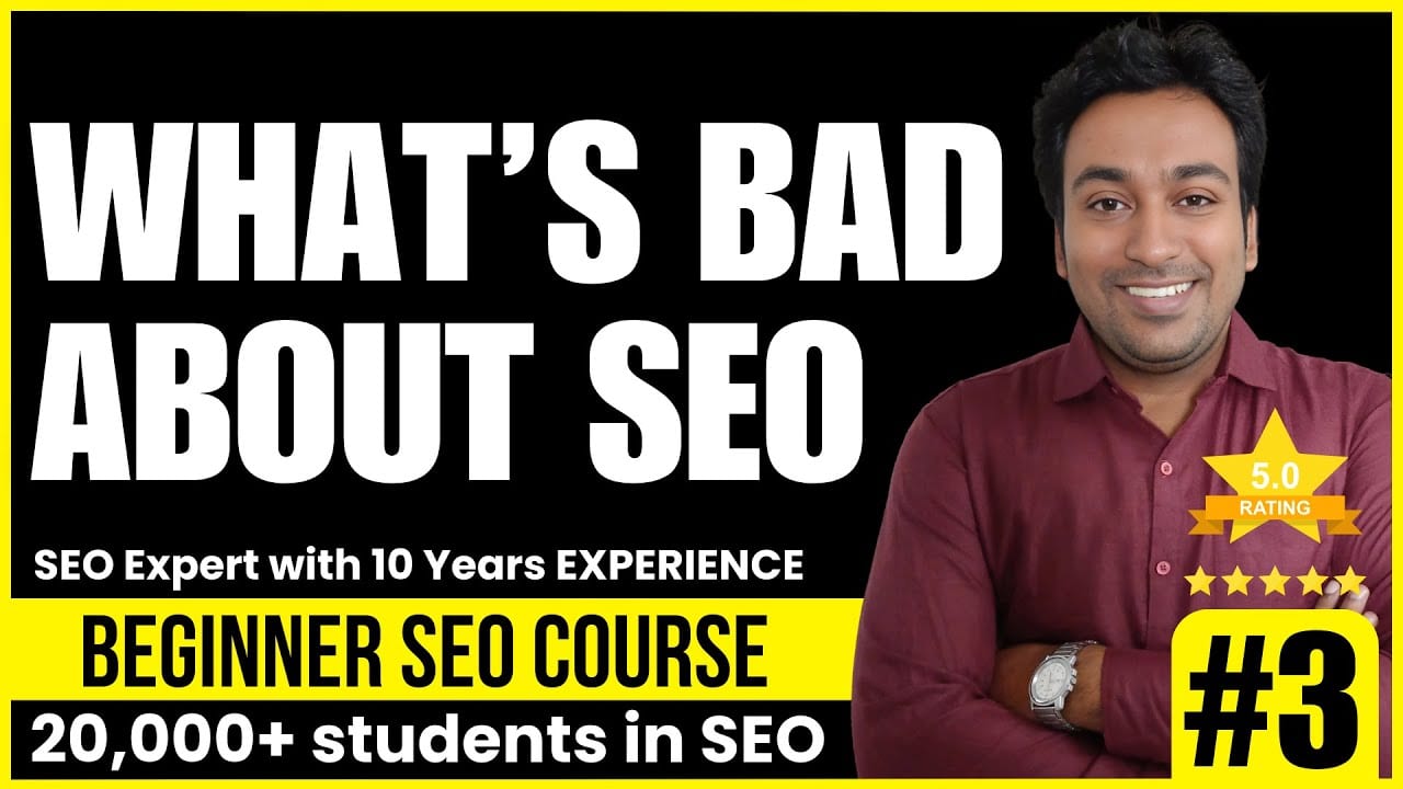 What's Bad About SEO video thumbnail from lesson 3 of my beginner SEO course on the disadvantages of SEO