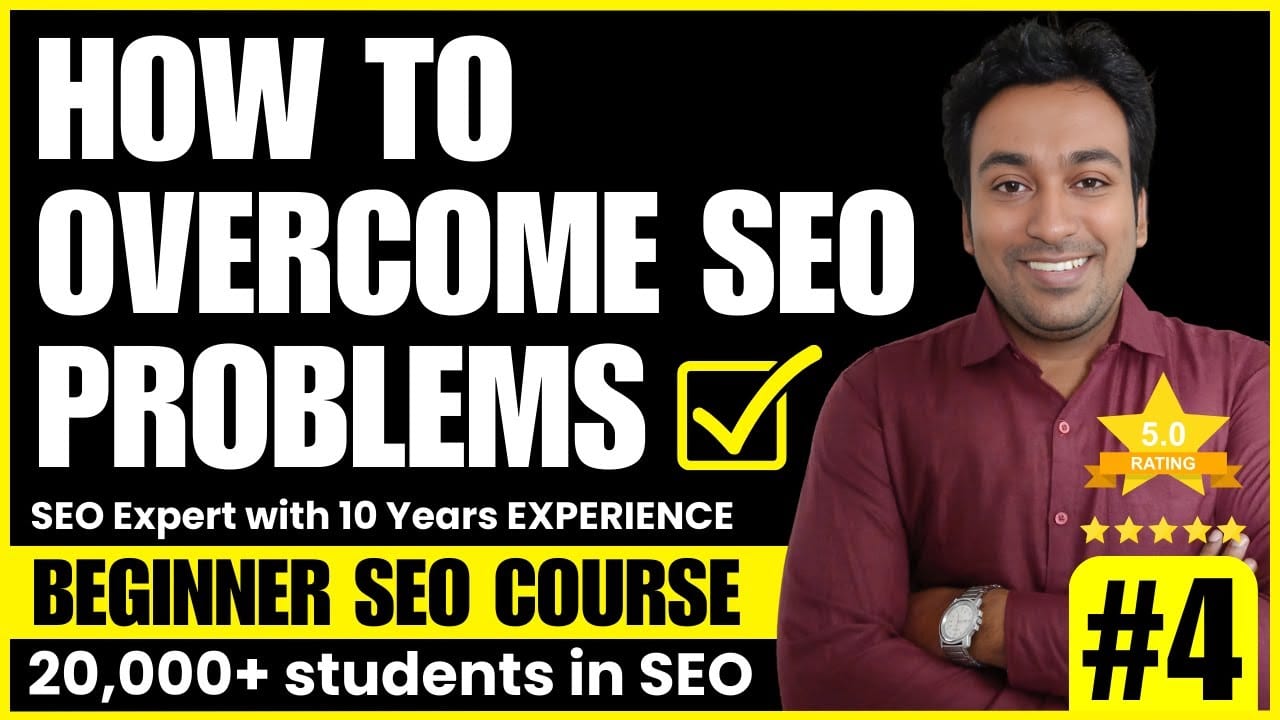 How to Overcome Problems of SEO video thumbnail from my beginner SEO course, lesson 4