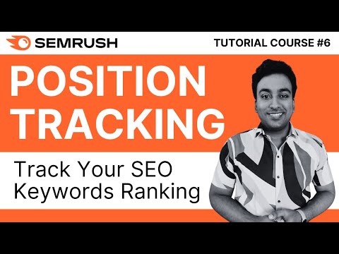 Track Your SEO Keywords Ranking With Semrush Position Tracking | Semrush Tutorial Course 2024 | #6