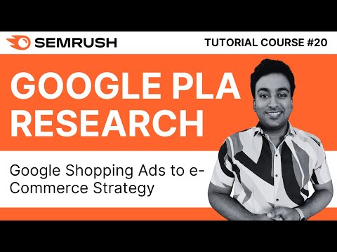 Google Shopping Product Listing Ads With Semrush PLA Research | Semrush Tutorial Course 2024 | #20