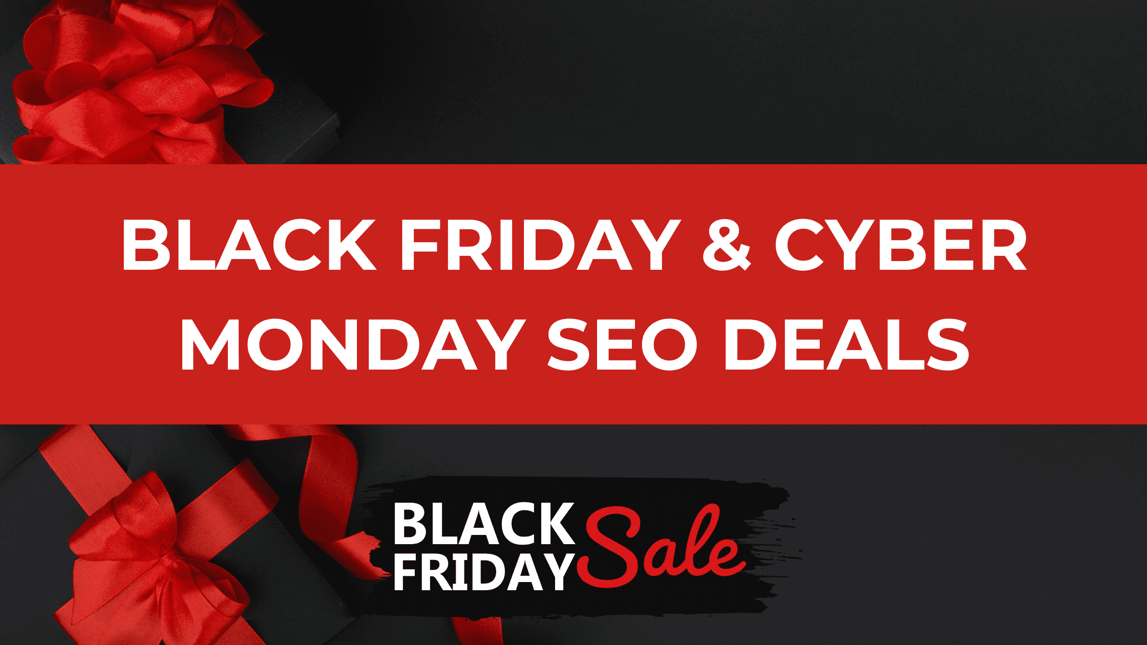 Black Friday Cyber Monday SEO Deals