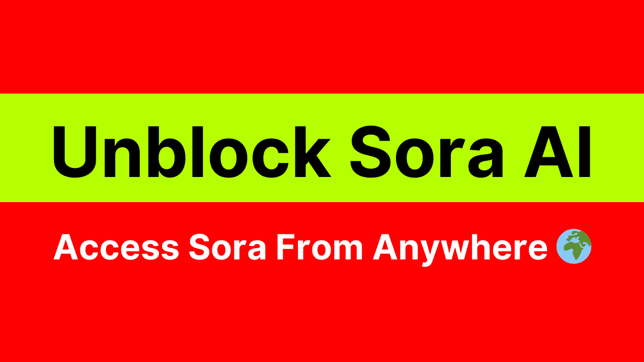 Best VPNs for Sora AI - How to Unblock & Access Sora AI From Anywhere