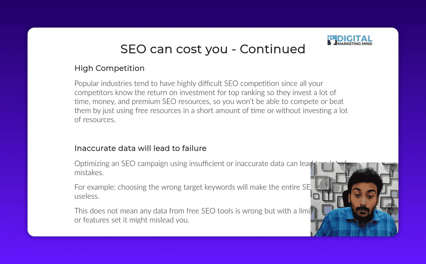 Clear slide titled 'SEO can cost you - Continued' outlining high competition and risks of using inaccurate or limited data; unobtrusive presenter inset at lower-right.