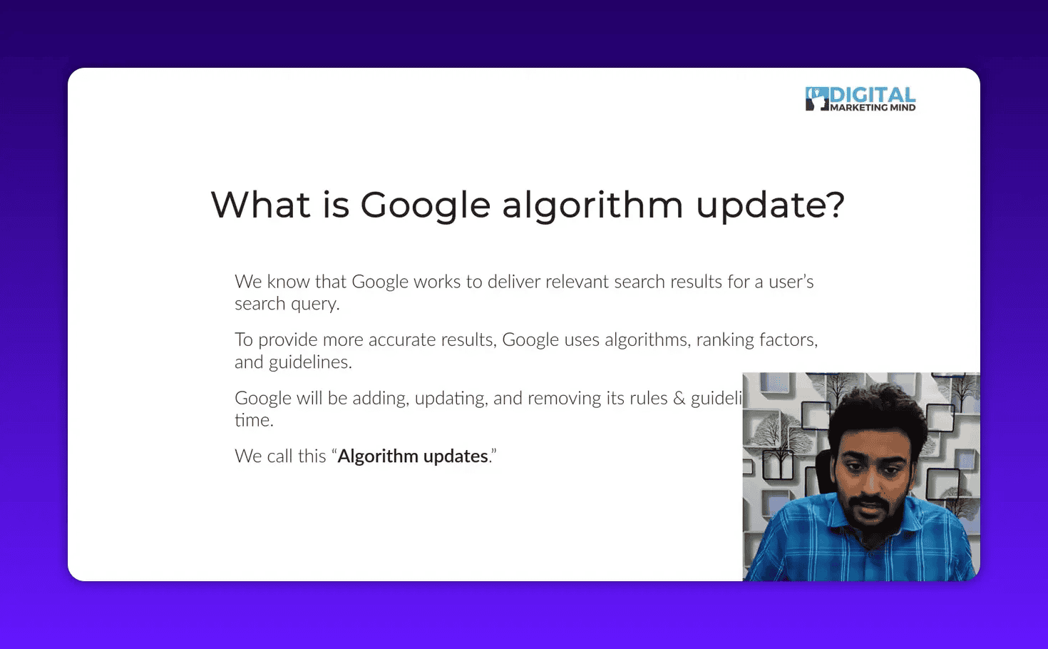 Clean presentation slide 'What is Google algorithm update?' with readable explanatory text and a small presenter inset in the bottom-right.
